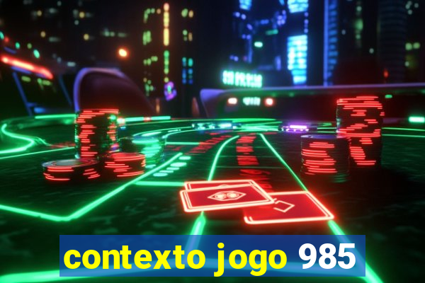 contexto jogo 985